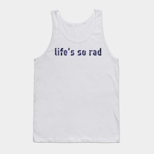 Life's so rad Tank Top